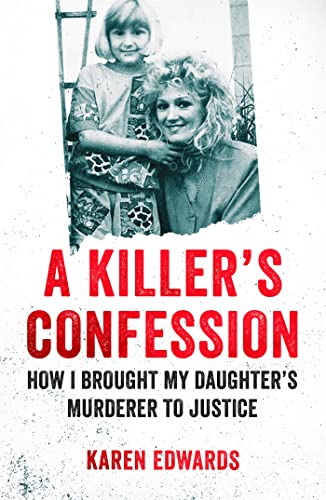 A Killer's Confession: How I Brought My Daughter's Murderer to Ju...