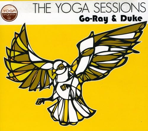 The Yoga Sessions [Audio CD] Go-Ray & Duke; Eyal Sela; Shahar Mintz; David Schommer; MC Yogi; Idan Raichel; Rachel Golub; Sting; Steve Mac and Duke Mushroom