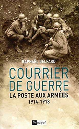 Télécharger Courrier de guerre - La poste aux armées 1914-1918 Livre eBook France
