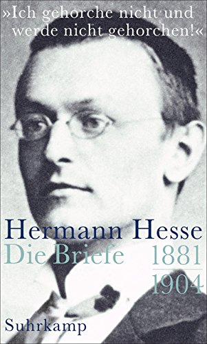 »Ich gehorche nicht und werde nicht gehorchen!«: Briefe 1881-1904