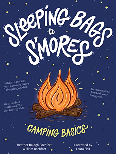 Sleeping Bags To S’mores: Camping Basics