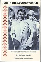 Ishi In His Second World: The Untold Story of Ishi in Oroville 1878464639 Book Cover