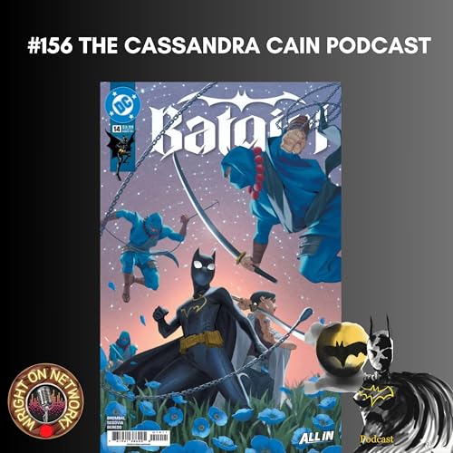 #156 The Cassandra Cain Podcast: Batgirl 14