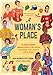 A Woman's Place: The Inventors, Rumrunners, Lawbreakers, Scientists, and Single Moms Who Changed the World with Food