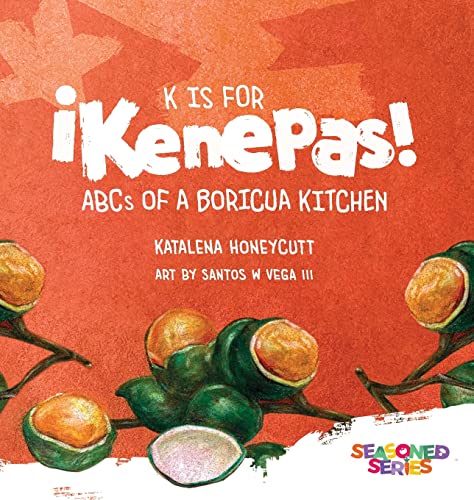 Image of K is for Kenepas: ABCs of a Boricua Kitchen (The Seasoned)