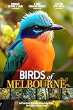 Birds of Melbourne: Bird Watching Log Book for Local Backyard Australian Birders (Adults and Kids Alike) | Practical Bird Sighting Journal for Birding ... | Beautiful Gift for Birdwatching Lovers