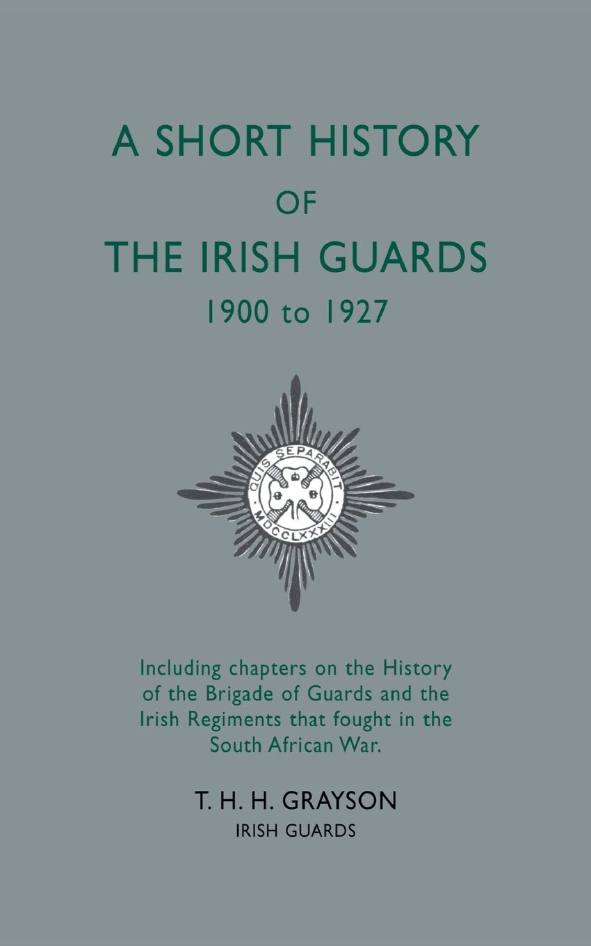 A Short History of the Irish Guards 1900 to 1927