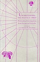 Understanding the Political Spirit: Philosophical Investigations from Socrates to Nietzsche 0300038992 Book Cover