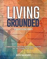 Living Grounded: Embracing the Foundational Truths of the Christian Faith 146759198X Book Cover