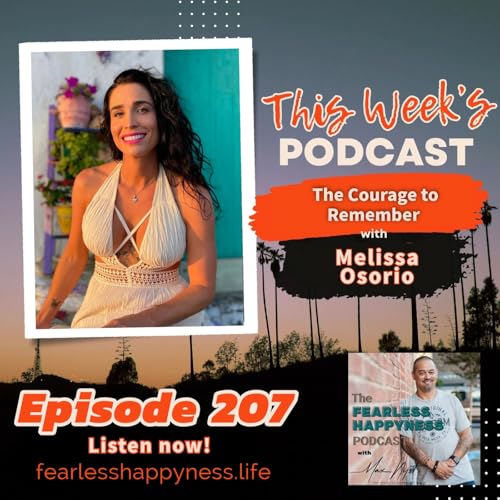 The Courage to Remember with Melissa Osorio | E207 Podcast Por arte de portada