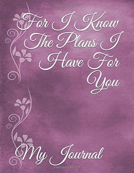 For I Know The Plans I Have For You: Jeremiah 29:11 Inspirational Bible Verse Purple Floral Cover Design Notebook/Journal