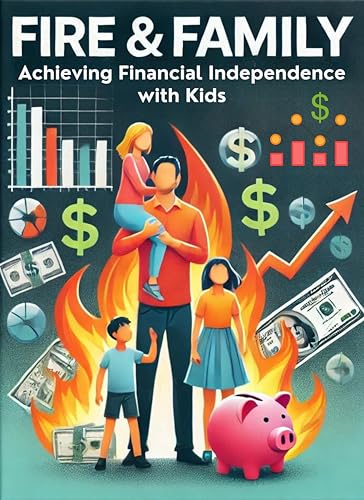 FIRE and Family: Achieving Financial Independence with Kids: Micro Book - B10 (English Edition)