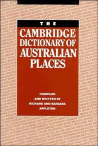 The Cambridge Dictionary of Australian Places: Appleton, Richard ...