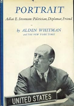 Hardcover Portrait : Adlai E. Stevenson : Politician, Diplomat, Friend Book