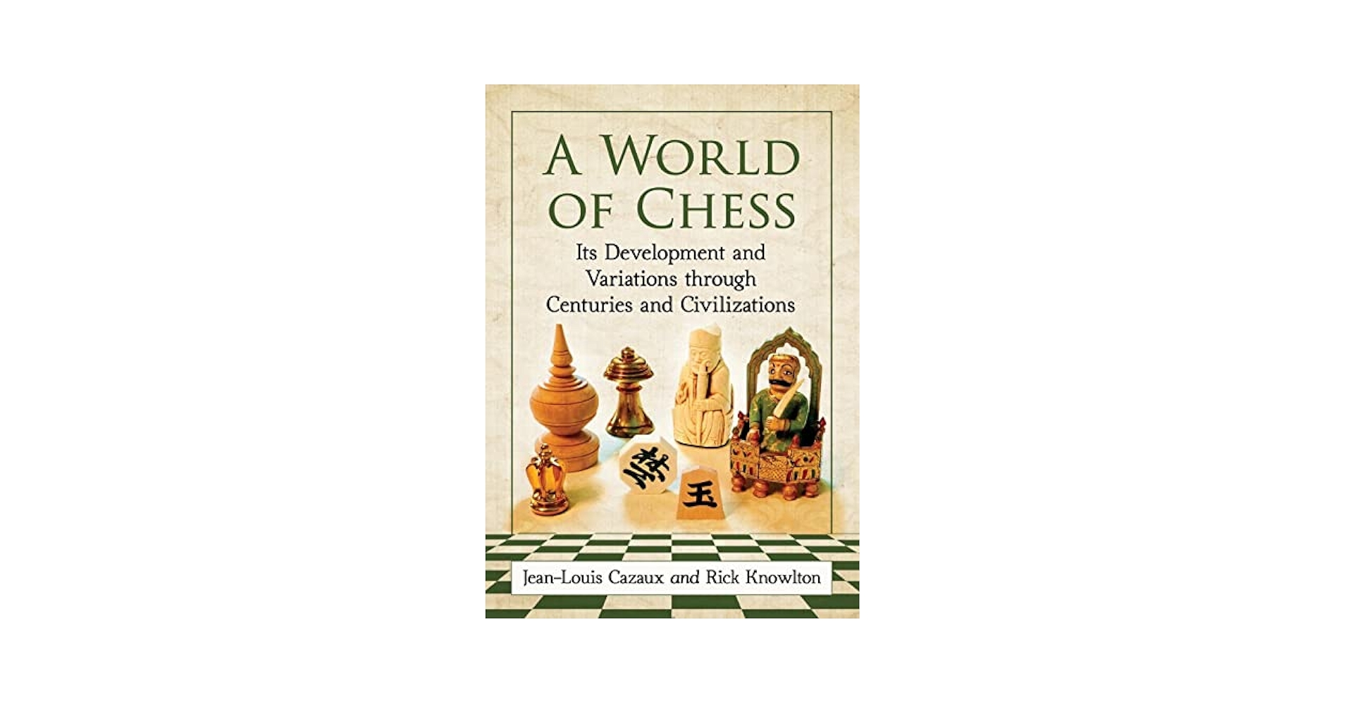 A World of Chess: Its Development and Variations through