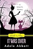 Witch is Why It Was Over (A Witch P.I. Mystery Book 24)
