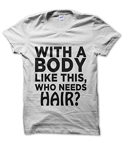 T-shirt With a Body Like This Who Needs Hair haut imprimé rigolo