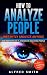 How to Analyze People: Instantly Analyze Anyone (Underground Playbook for Analyzing People, Book 1)