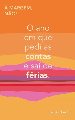 À Margem, Não!: O ano sabático de um cara comum