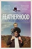  Featherhood: \'The best piece of nature writing since H is for Hawk, and the most powerful work of biography I have read in years\' Neil Gaiman