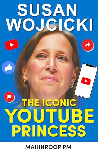 Susan Wojcicki: The Iconic YouTube Princess