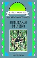 LA Atraccion De LA Selva/the Attraction of the Forest (Linea de Sombra. Serie Verde) 9509413607 Book Cover