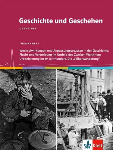 Geschichte und Geschehen Oberstufe. Flucht und Vertreibung / Urbanisierung / 'Völkerwanderung': Themenheft Klasse 12/13