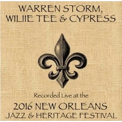 Warren Storm / Willie Tee / Cypress / Live At JazzFest 2016 - New Orleans Jazz & Heritage Festival