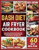 DASH DIET AIR FRYER COOKBOOK 2024: DISCOVER A COLLECTION OF QUICK AND DELICIOUS MEALS | INCLUDES 75 LOW SODIUM RECIPES AND 60 - DAY MEAL PLAN B0D2QKWZZ4 Book Cover