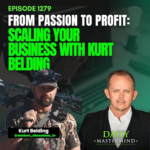 From Passion to Profit: Scaling your Business with Kurt Belding