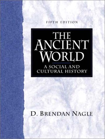 The Ancient World: A Social and Cultural History (5th Edition) Nagle, D. Brendan