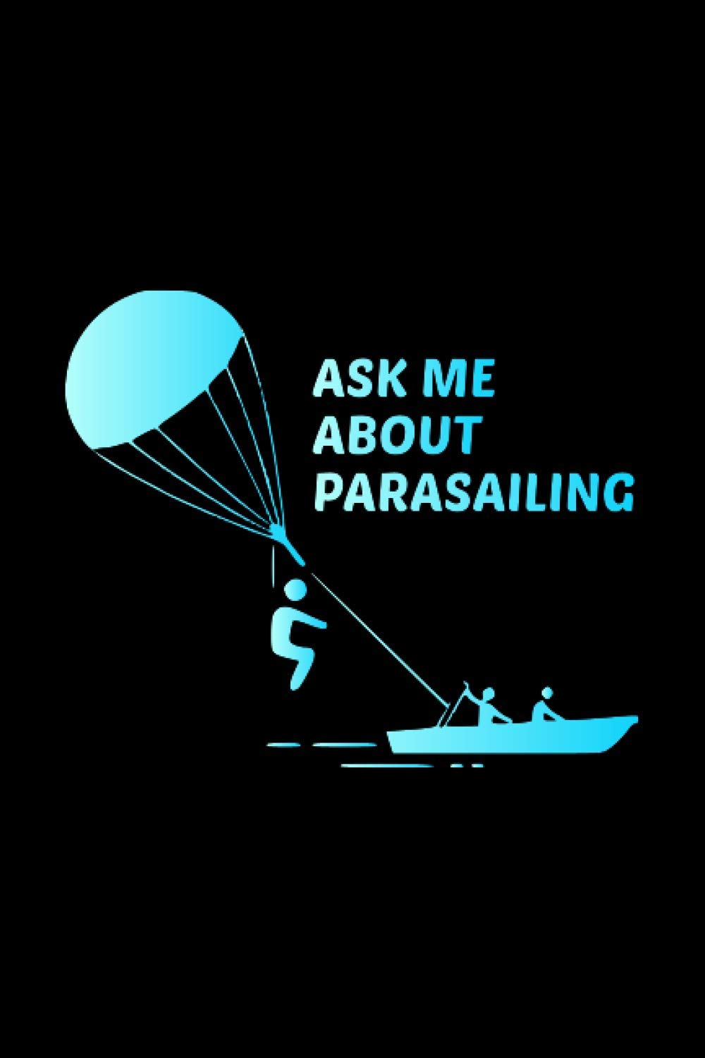 Ask me about Parasailing: Extreme Sport Skydiver Gift Lined Journal Notebook Diary