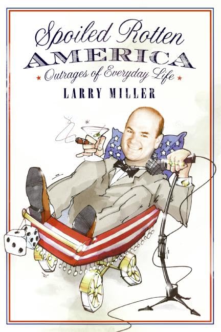 Buy Spoiled Rotten America: Outrages of Everyday Life — BookShops.in