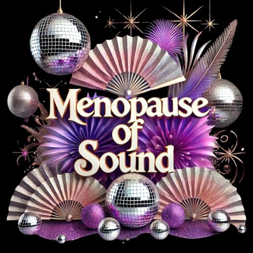 Menopause of Sound