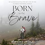Born to Be Brave: My 56 Hour Battle for My Life in the Olympic National Forest
