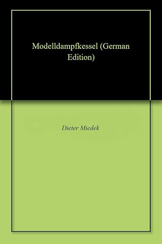 Modelldampfkessel: Für den Selbstbau geeignete Konstruktionen (German Edition)