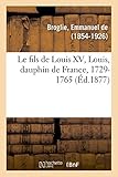  Le fils de Louis XV, Louis, dauphin de France, 1729-1765