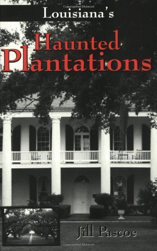 Louisiana's Haunted Plantations by Jill Pascoe (2004-08-01)