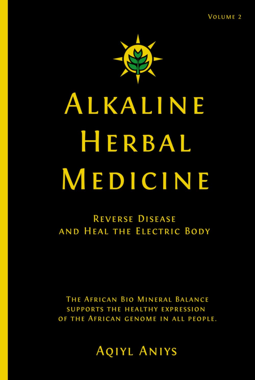 Alkaline Herbal Medicine: Reverse Disease and Heal the Electric Body (Alkaline Plant Based Series)