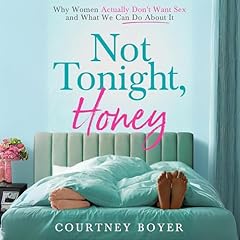 Not Tonight, Honey Audiolibro Por Courtney Boyer arte de portada