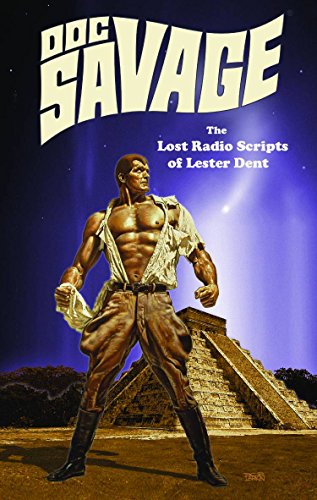 Doc Savage: The Lost Radio Scripts Of Lester Dent