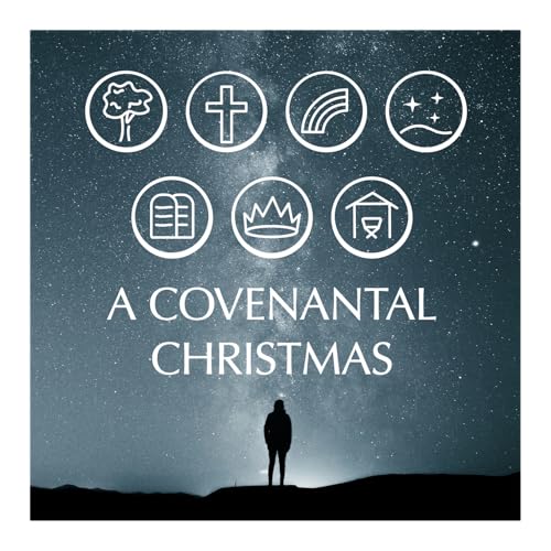 A Covenantal Christmas: Christmas According to the New Covenant (Part 2)