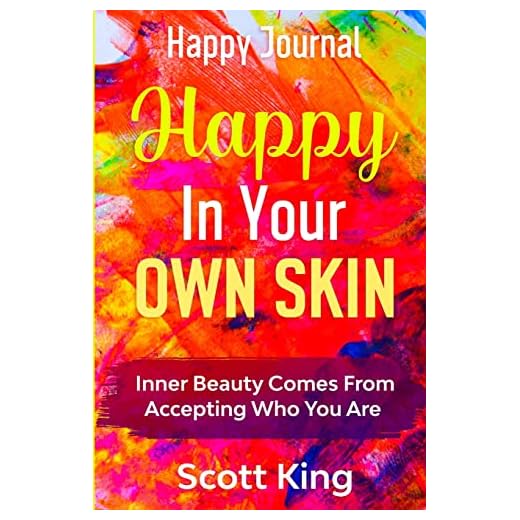 Happy Journal - Happy In Your Own Skin: Inner Beauty Comes From Accepting Who You Are