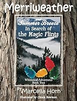 Merriweather and Summer Breeze in Search of the Magic Flints (Whimsical Adventures Book 2) 1500882313 Book Cover