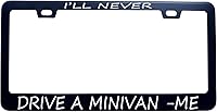 Funny 'I'll Never Drive a Minivan -ME' Stainless Steel License Plate Frame - Durable UV Printed Novelty Car Decor for Men Women