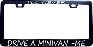 Funny 'I'll Never Drive a Minivan -ME' Stainless Steel License Plate Frame - Durable UV Printed Novelty Car Decor for Men Women