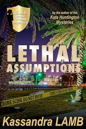 Lethal Assumptions: A C.o.P. on the Scene Mystery (The C.o.P. on the Scene Mysteries Book 1)