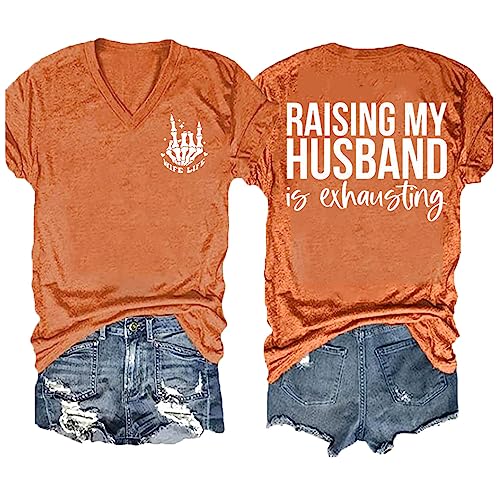 Raising My Husband is Exhausting, Wife Life T-Shirt Tank Top Its Exhausting Raising My Husband is Exhausting Tshirt Plus Size Raising My Husband is Exhausting T-Shirt Funny Wife T Orange