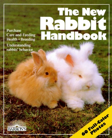 The New Rabbit Handbook: Everything About Purchase, Care, Nutrition