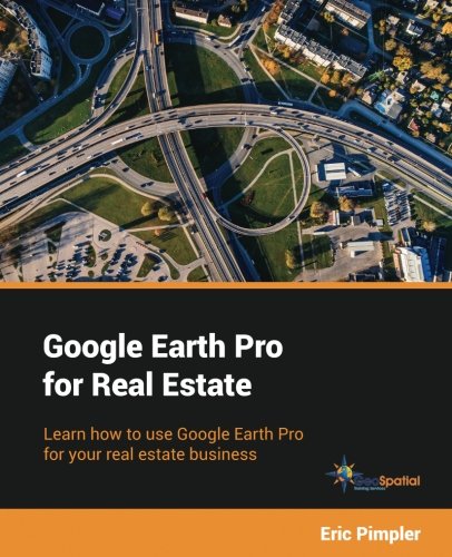 Google Earth Pro for Real Estate: Learn how to use Google Earth Pro for your real estate business (Best Map App For Gear S3)